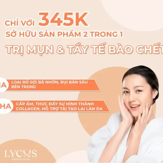 Chỉ với 345k sở hữu ngay sản phẩm 2 trong 1 – TRỊ MỤN & TẨY TẾ BÀO CHẾT